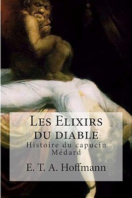 Les Elixirs Du Diable: Histoire Du Capucin Medard-..