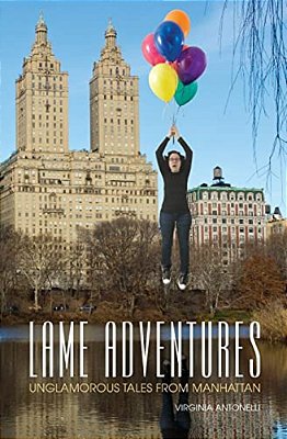 Lame Adventures: Unglamorous Tales From Manhattan-..