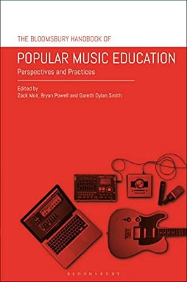 The Bloomsbury Handbook Of Popular Music Education: Perspectives And Practices-..