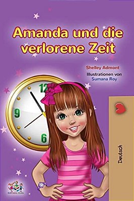 Amanda And The Lost Time (German Book For Kids)-..