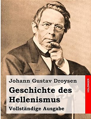 Geschichte Des Hellenismus: Vollständige Ausgabe-..