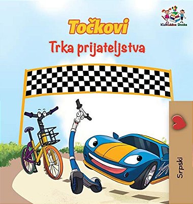 The Wheels The Friendship Race (Serbian Book For Kids): Serbian Children's Book-..