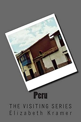 Peru: The Visiting Series-..
