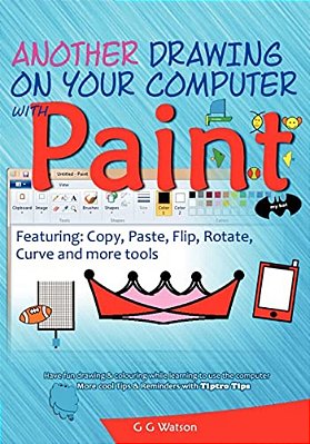 Another Drawing On Your Computer With Paint: Copy, Paste, Flip, Rotate, Curve And More Tools-..