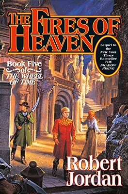 The Fires Of Heaven: Book Five Of 'The Wheel Of Time'-..