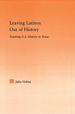 Leaving Latinos Out Of History: Teaching US History In Texas-..