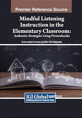 Mindful Listening Instruction In The Elementary Classroom: Authentic Strategies Using Picturebooks-..