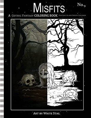 Misfits A Gothic Fantasy Coloring Book For Adults And Creepy Children: Vampires, Gloom, Doom, Skeletons, Ghosts And Other Spooky Things. -..