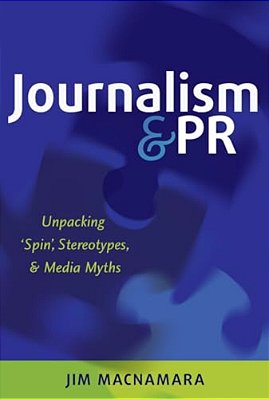 Journalism And Pr: Unpacking 'Spin', Stereotypes, And Media Myths-..