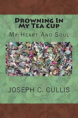 Drowning In My Tea Cup: My Heart And Soul-..