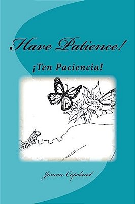 Ten Paciencia!: Have Patience!-..