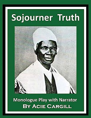 Sojourner Truth: Monologue Play With Narrator-..