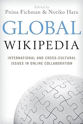 Global Wikipedia: International And Cross-Cultural Issues In Online Collaboration-..