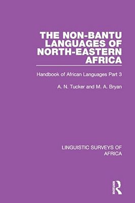 The Non-Bantu Languages Of North-Eastern Africa: Handbook Of African Languages Part 3-..