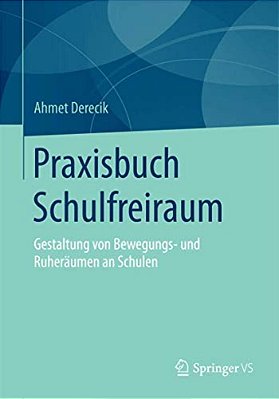 Praxisbuch Schulfreiraum: Gestaltung Von Bewegungs- Und Ruheräumen An Schulen-..
