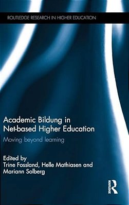 Academic Bildung In Net-Based Higher Education: Moving Beyond Learning-..