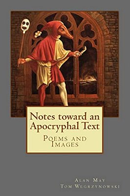 Notes Toward An Apocryphal Text: Poems And Images-..