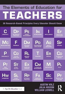 The Elements Of Education For Teachers: 50 Research-Based Principles Every Educator Should Know-..