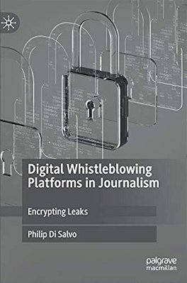 Digital Whistleblowing Platforms In Journalism: Encrypting Leaks-..