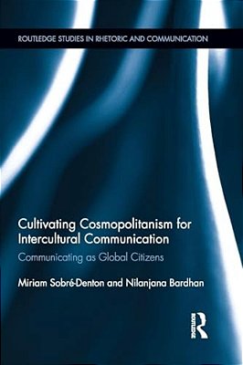 Cultivating Cosmopolitanism For Intercultural Communication: Communicating As A Global Citizen-..