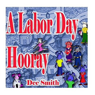A Labor Day Hooray: A Rhyming Labor Day Picture Book For Children Which Encourages Kids To Celebrate And Enjoy Labor Day-..
