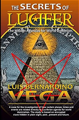 The Secrets Of Lucifer: Hidden Agendas For World Domination-..