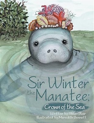 Sir Winter The Manatee: Crown Of The Sea-..