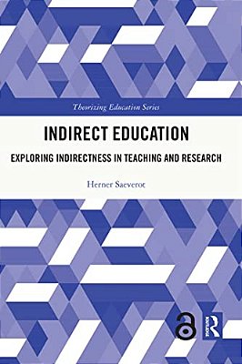 Indirect Education: Exploring Indirectness In Teaching And Research-..