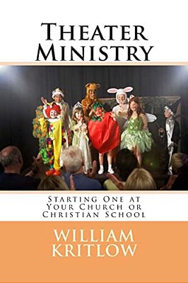 Theater Ministry: Start One At Your Church Of Christian School-..