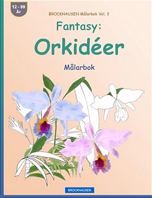 Brockhausen Målarbok Vol. 3 - Fantasy: Orkidéer: Målarbok-..