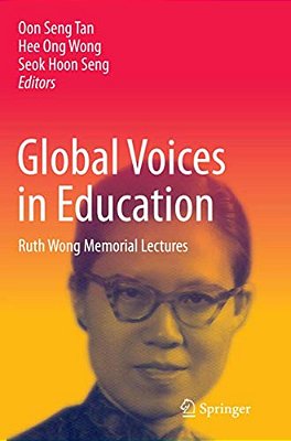 Global Voices In Education: Ruth Wong Memorial Lectures-..
