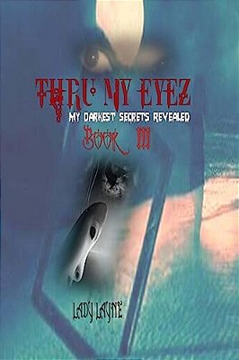 Thru My Eyez': My Darkest Secrets Revealed-..