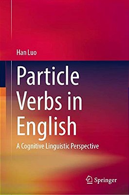 Particle Verbs In English: A Cognitive Linguistic Perspective-..