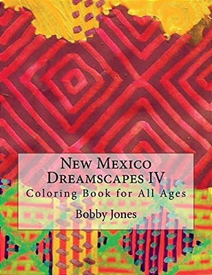 New Mexico Dreamscapes IV: Coloring Book For All Ages-..