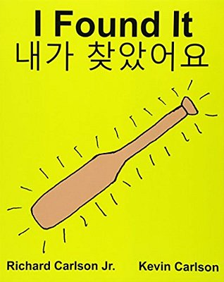 I Found It: Children's Picture Book English-Korean (Bilingual Edition) (Www. Rich. Center)-..