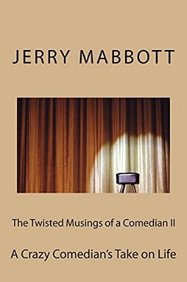 The Twisted Musings Of A Comedian II: A Crazy Comedian's Take On Life-..