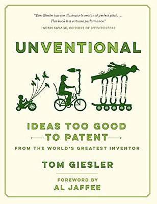 Unventional: Ideas Too Good To Patent From The World's Greatest Inventor-..