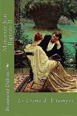 Monsieure Jean Bapteste II: Le Crime D' E'Tampes-..