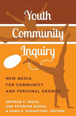 Youth Community Inquiry: New Media For Community And Personal Growth-..
