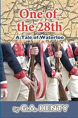 One Of The 28Th: A Tale Of Waterloo-..