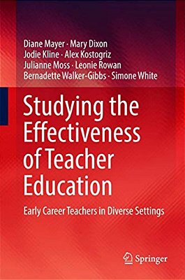 Studying The Effectiveness Of Teacher Education: Early Career Teachers In Diverse Settings-..