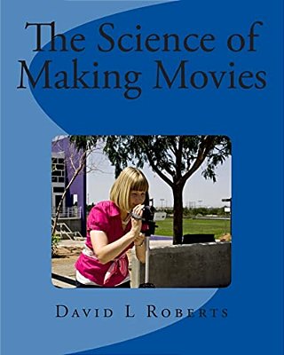 The Science Of Making Movies: Full Color Version-..