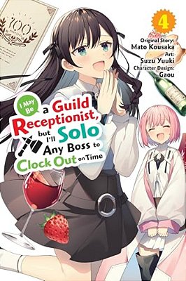 I May Be A Guild Receptionist, But I'Ll Solo Any Boss To Clock Out On Time, Vol. 4 (Manga)-..