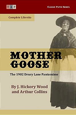 Mother Goose: The 1902 Drury Lane Pantomime: Complete Libretto-..