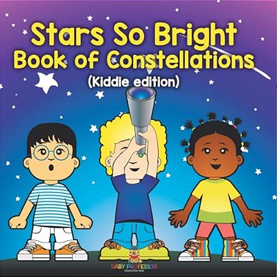 Stars So Bright: Book Of Constellations (Kiddie Edition)-..