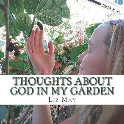 Thoughts About God In My Garden-..