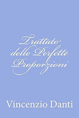 Trattato Delle Perfette Proporzioni-..