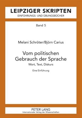 Vom Politischen Gebrauch Der Sprache: Wort, Text, Diskurs- Eine Einfuehrung-..