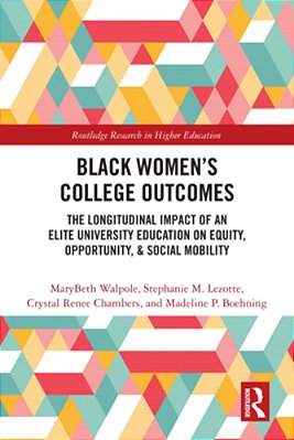 Black Women's College Outcomes: The Longitudinal Impact Of An Elite University Education On Equity, Opportunity, & Social Mobility-..
