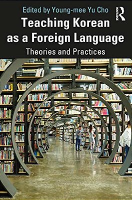 Teaching Korean As A Foreign Language: Theories And Practices-..